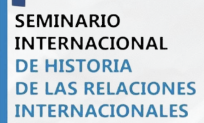 Seminario Internacional de Historia de las Relaciones Internacionales y World History (21 Oct 2025-5 May 2026)